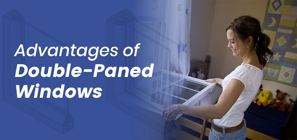 Advantages of Double-Paned Windows