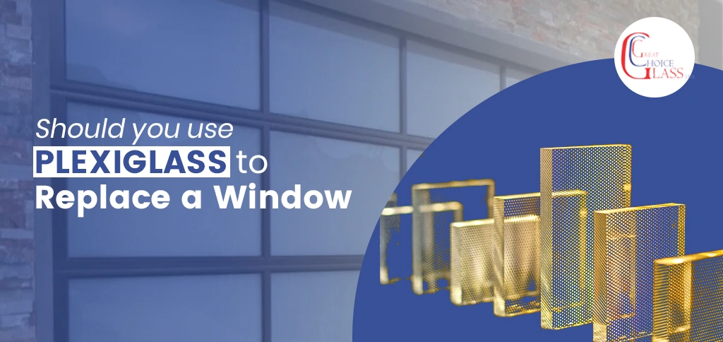 Should you use plexiglass to replace a window